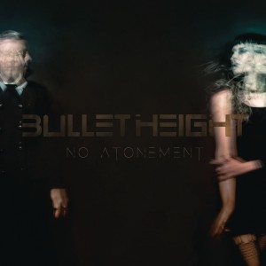 Bullet Height - No Atonement (2017)