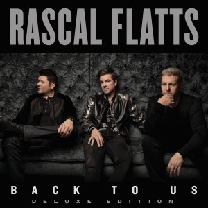 Rascal Flatts - Back to Us (Deluxe Edition) (2017)