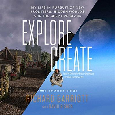 ExploreCreate My Life in Pursuit of New Frontiers, Hidden Worlds, and the Creative Spark [Audiobook]