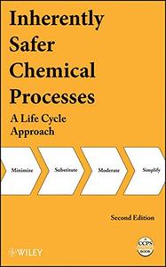Inherently Safer Chemical Processes A Life Cycle Approach