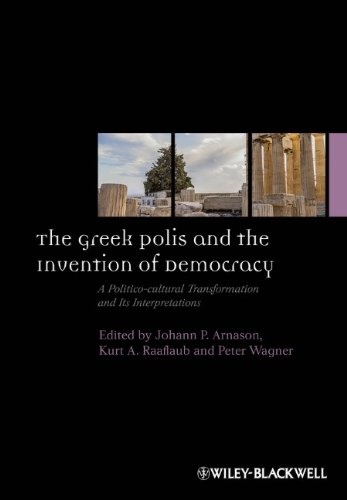 The Greek Polis and the Invention of Democracy A Politico-cultural Transformation and Its Interpretations