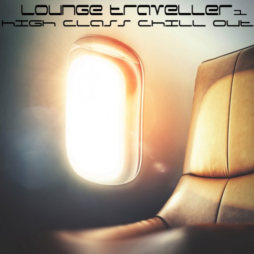 VA - Lounge Traveller Vol.1: High Class Chill Out (2017)