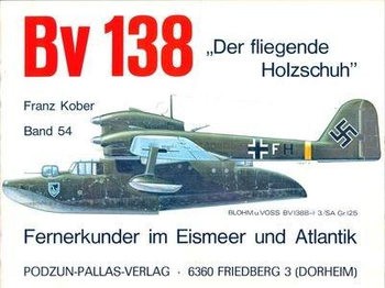 Bv 138: "Der Fliegende Holzschuh" (Waffen-Arsenal 54)