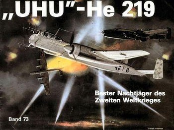 "UHU" - He 219: Bester Nachtjager des Zweiten Weltkrieges (Waffen-Arsenal 73)