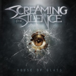 Screaming For Silence - House of Glass (Single) (2017)