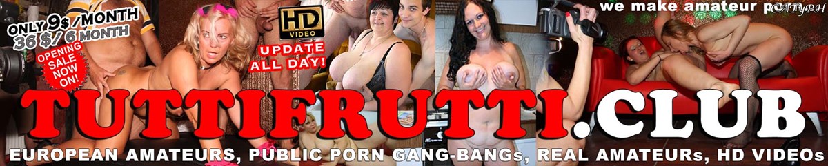 [TuttiFrutti.club] (12 ) Mini-Pack / - [2015-2017, BBW, Amateur, Straight, Blowjob, Anal, GangBang, IR, Threesome, MILF]