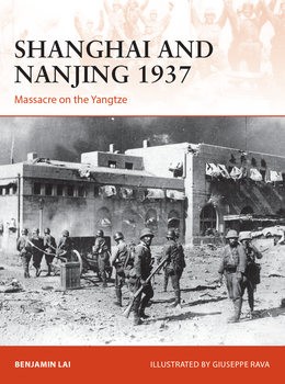 Shanghai and Nanjing 1937: Massacre on the Yangtze (Osprey Campaign 309)