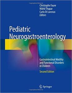 Pediatric Neurogastroenterology Gastrointestinal Motility and Functional Disorders in Children, 2nd Edition