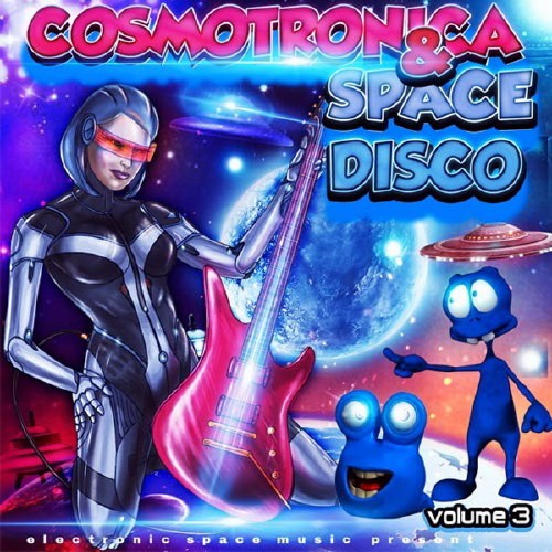 Cosmotronica And Space Disco Vol.3 (2017)