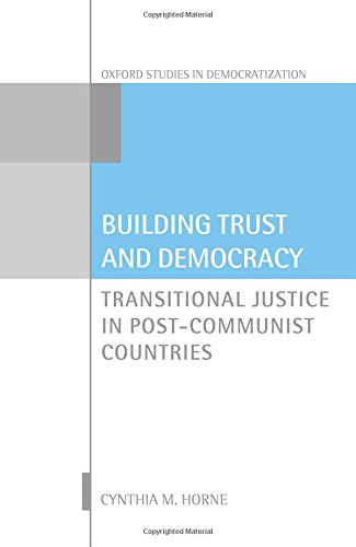 Building Trust and Democracy Transitional Justice in Post-Communist Countries