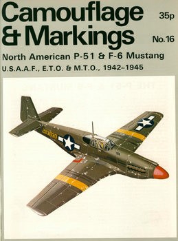North American P-51 & F-6 Mustang: U.S.A.A.F., E.T.O. & M.T.O. 1942-1945 (Camouflage and Markings 16)