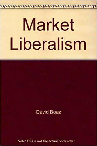 Market Liberalism A Paradigm for the 21st Century