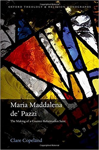Maria Maddalena de' Pazzi The Making of a Counter-Reformation Saint
