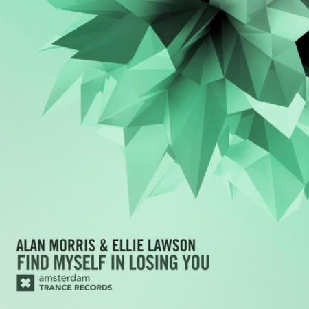 Alan Morris & Ellie Lawson - Find Myself In Losing You (2017)