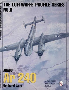 Arado Ar 240 (The Luftwaffe Profile Series 8)