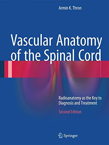 Vascular Anatomy of the Spinal Cord Radioanatomy as the Key to Diagnosis and Treatment