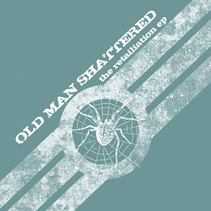 Old Man Shattered - The Retaliation [EP] (2008)