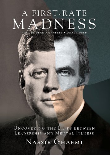 A First-Rate Madness Uncovering the Links Between Leadership and Mental Illness [Audiobook]