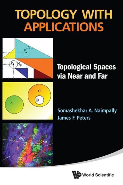 Topology with Applications Topological Spaces via Near and Far