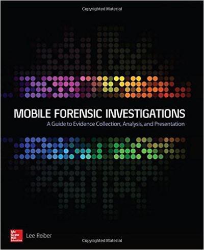 Mobile Forensic Investigations A Guide to Evidence Collection, Analysis, and Presentation
