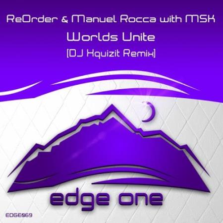 ReOrder & Manuel Rocca with MSK - Worlds Unite (DJ Xquizit Remixes) (2017)