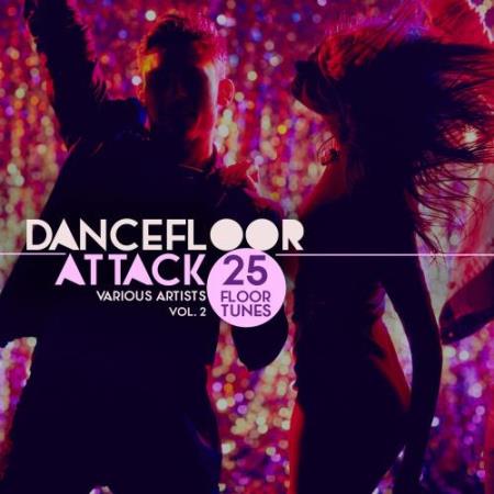 Dancefloor Attack, Vol. 2 (25 Floor Tunes) (2017)