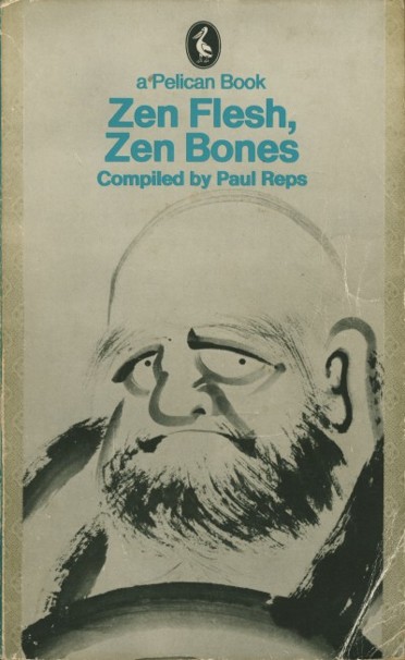 Zen Flesh Zen Bones A Collection of Zen and Pre-Zen Writings
