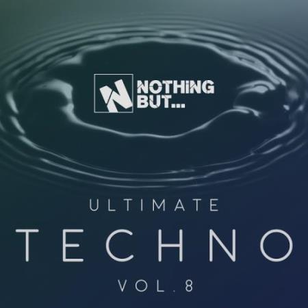 Nothing But... Ultimate Techno, Vol. 8 (2017)