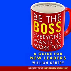 Be the Boss Everyone Wants to Work For A Guide for New Leaders [Audiobook]