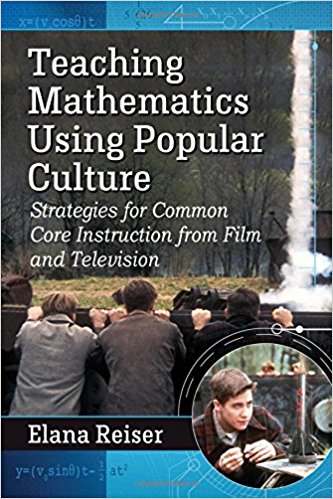 Teaching Mathematics Using Popular Culture Strategies for Common Core Instruction from Film and Television