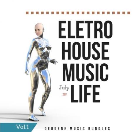 Eletro House Music Life July 2017, Vol. 1 (2017)