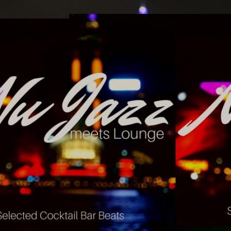 Nu Jazz Meets Lounge: Selected Cocktail Bar Beats (2017)