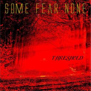 Some Fear None - Threshold (Single) (2016)
