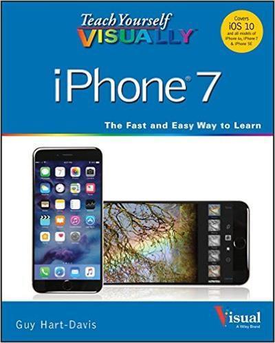 Teach Yourself VISUALLY iPhone 7 Covers iOS 10 and all models of iPhone 6s, iPhone 7, and iPhone SE