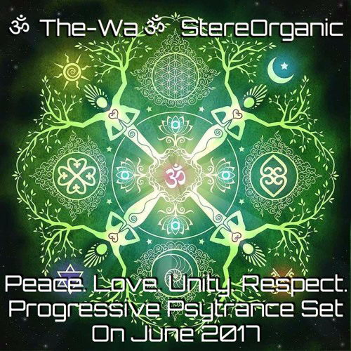 The-Wa - Peace. Love. Unity. Respect.: Progressive Psytrance Set Vol.1 (2017)