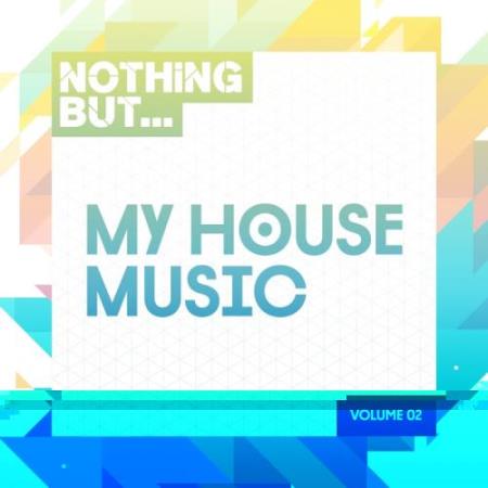 Nothing But... My House Music, Vol. 02 (2017)