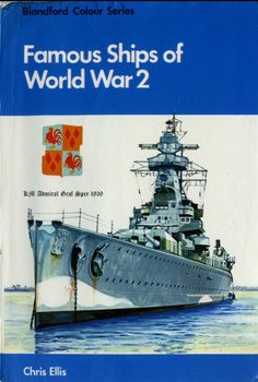 Famous Ships of World War 2 (Blandford Colour Series)