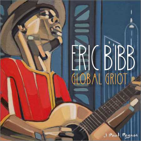 Eric Bibb - Global Griot (2CD) (2018)