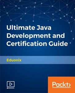 Ultimate Java Development and Certification Guide [Updated]