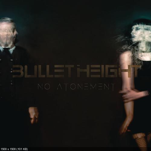 Bullet Height - No Atonement (2017)