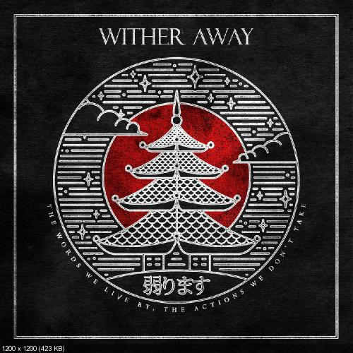 Wither Away - The Words We Live By, The Actions We Don't [EP] (2017)