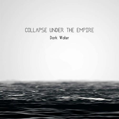Collapse Under The Empire – Dark Water [Single] (2017)