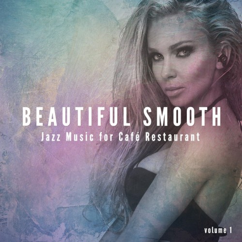 VA - Beautiful Smooth Jazz: Music for Cafe, Restaurant. Best of Smooth Jazz and Lounge Background Music (2017)