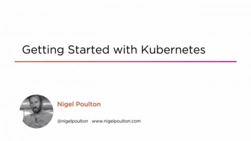 Pluralsight - Getting Started with Kubernetes 2017 TUTORiAL