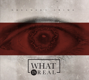 Dreamers Crime - What Is Real [EP] (2014)