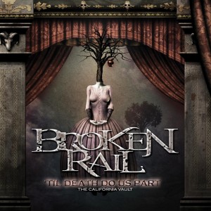 Brokenrail - 'Til Death Do Us Part: The California Vault (2018)